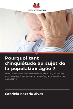Paperback Pourquoi tant d'inquiétude au sujet de la population âgée ? [French] Book