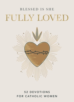 Hardcover Fully Loved: 52 Devotions for Catholic Women (a Year-Long Devotional) Book