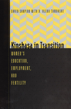 Hardcover Kinshasa in Transition: Women's Education, Employment, and Fertility Book