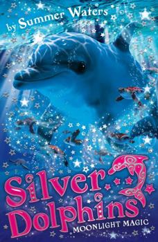 Moonlight Magic - Book #6 of the Silver Dolphins