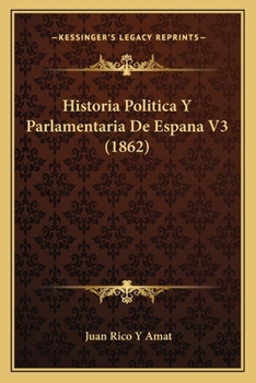 Paperback Historia Politica Y Parlamentaria De Espana V3 (1862) [Spanish] Book