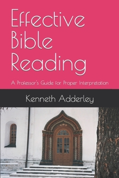 Paperback Effective Bible Reading: A Professor's Guide for Proper Interpretation Book