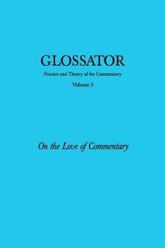 Paperback Glossator: Practice and Theory of the Commentary: On the Love of Commentary Book