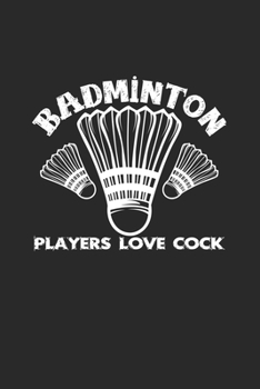 Paperback Badminton players love cock: 6x9 Badminton - lined - ruled paper - notebook - notes Book