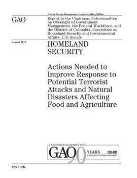 Paperback Homeland security: actions needed to improve response to potential terrorist attacks and natural disasters affecting food and agriculture Book
