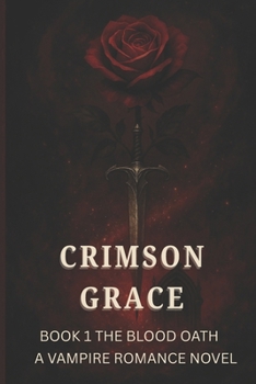 Paperback Crimson Grace the Blood Oath: A Vampire Roamnce Novel Book