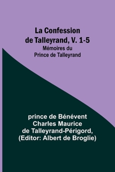 Paperback La Confession de Talleyrand, V. 1-5; Mémoires du Prince de Talleyrand Book