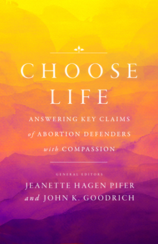 Paperback Choose Life: Answering Key Claims of Abortion Defenders with Compassion Book