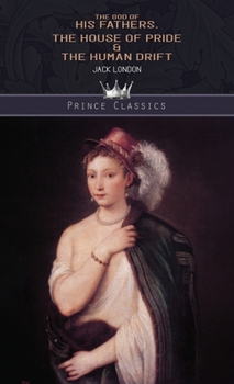 The God of His Fathers, The House of Pride & The Human Drift