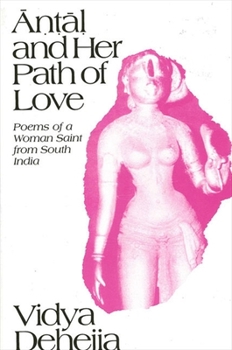 Paperback &#256;&#7751;&#7789;&#257;&#7735; and Her Path of Love: Poems of a Woman Saint from South India Book