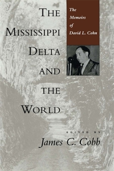The Mississippi Delta and the World: The Memoirs of David L. Cohn (Library of Southern Civilization)