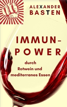 Paperback Immun-Power durch Rotwein und mediterranes Essen [German] Book