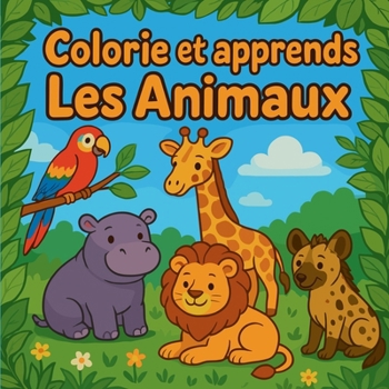 Paperback Colorie et Apprends Les Animaux [French] Book