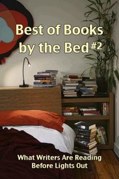 Paperback Best of Books by the Bed #2: What Writers Are Reading Before Lights Out Book