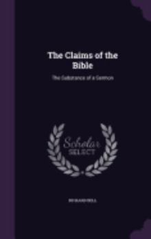 Hardcover The Claims of the Bible: The Substance of a Sermon Book