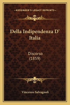 Paperback Della Indipendenza D' Italia: Discorso (1859) Book