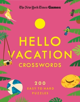 Paperback New York Times Games Hello Vacation Crosswords: 200 Easy to Hard Puzzles Book