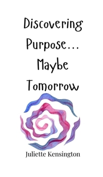 Hardcover Discovering Purpose... Maybe Tomorrow Book
