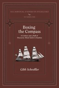 Paperback Boxing the Compass: A Century and a Half of Discourse About Sailor's Chanties Book