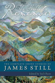 Paperback The Hills Remember: The Complete Short Stories of James Still Book