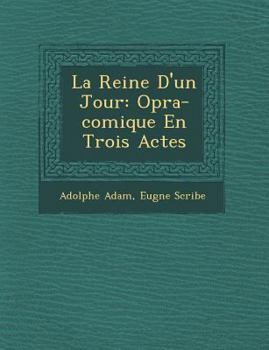 Paperback La Reine D'un Jour: Op&#65533;ra-comique En Trois Actes [French] Book