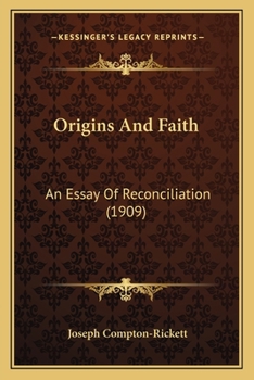 Paperback Origins And Faith: An Essay Of Reconciliation (1909) Book
