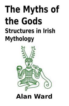 Paperback The Myths of the Gods: Structures in Irish Mythology Book