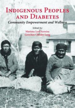 Hardcover Indigenous Peoples and Diabetes: Community Empowerment and Wellness Book