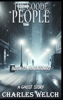 The Goode People 3: Hauntings