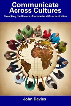 Paperback Communicate Across Cultures: Unlocking the Secrets of Intercultural Communication Book