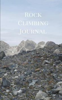 Paperback Rock Climbing Journal: Rock Climbing Journal for Recording your Best Climbs and Mountaineering Adventures Book