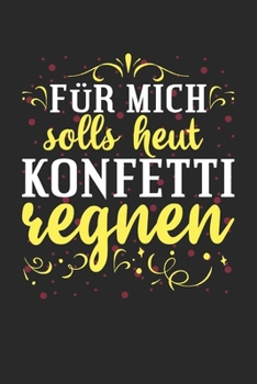 Paperback F?r Mich Solls Heut Konfetti Regnen: Notizbuch Mit 120 Linierten Seiten [German] Book