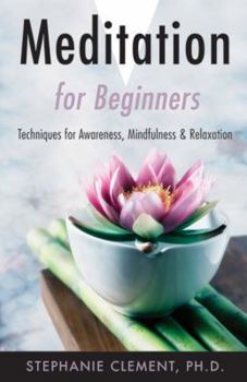 Paperback Meditation for Beginners: Techniques for Awareness, Mindfulness & Relaxation Book