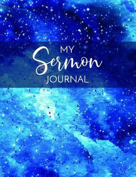 Paperback My Sermon Journal: A One Year (52 Week) Journal for Collecting Your Sermon Notes - Blue Space Galaxy Book