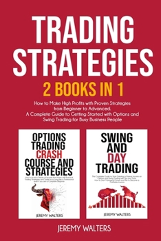 Paperback Trading Strategies 2 Books in 1: How to Make High Profits with Proven Strategies from Beginner to Advanced. A Complete Guide to Getting Started with O Book