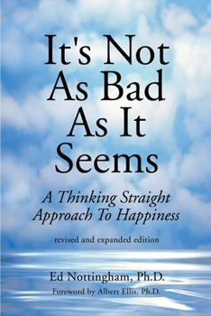 Paperback It's Not as Bad as It Seems: A Thinking Straight Approach to Happiness Book