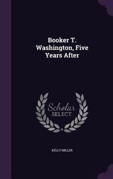 Hardcover Booker T. Washington, Five Years After Book