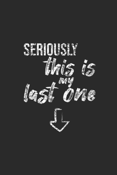 Seriously This Is My Last One: Graph Paper Notebook (6" x 9" - 120 pages) ~ Pregnancy Announcement Notebook for Daily Journal, Diary, and Gift