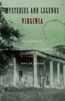 Paperback Mysteries and Legends of Virginia: True Stories of the Unsolved and Unexplained Book