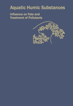 Aquatic Humic Substances: Influence on Fate and Treatment of Pollutants (Advances in Chemistry Series)