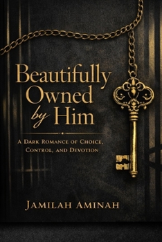 Paperback Beautifully Owned by Him: A Dark Romance of Choice, Control, and Devotion Book