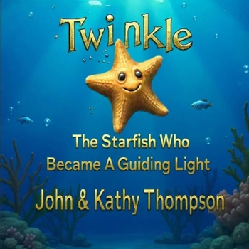 Twinkle: The Starfish Who Became A Guiding Light