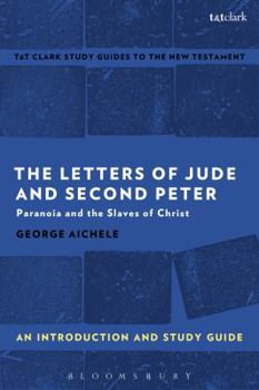 The Letters of Jude and Second Peter: An Introduction and Study Guide: Paranoia and the Slaves of Christ (T&T Clark’s Study Guides to the New Testament)