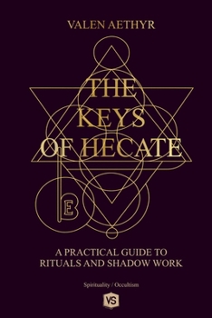 Paperback The Keys of Hecate - A Practical Guide to Rituals and Shadow Work Book