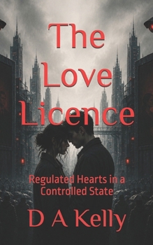 The Love Licence: Regulated Hearts in a Controlled State