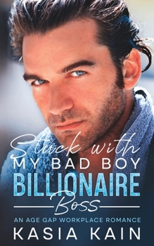 Paperback Stuck with My Bad Boy Billionaire Boss: An Age Gap Workplace Romance Book