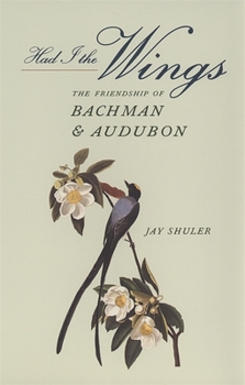 Hardcover Had I the Wings: The Friendship of Bachman and Audubon Book