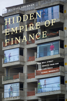 Paperback Hidden Empire of Finance: How Wall Street Profits from Our Cities and Fuels Global Inequality Book