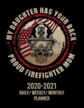 Paperback Proud Firefighter Mom: 2020-2021 Daily/ Weekly/ Monthly Planner: My Daughter Has Your Back; December 2021 Two Year Planner with Monthly Grid Book