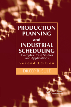 Paperback Production Planning and Industrial Scheduling: Examples, Case Studies and Applications, Second Edition Book